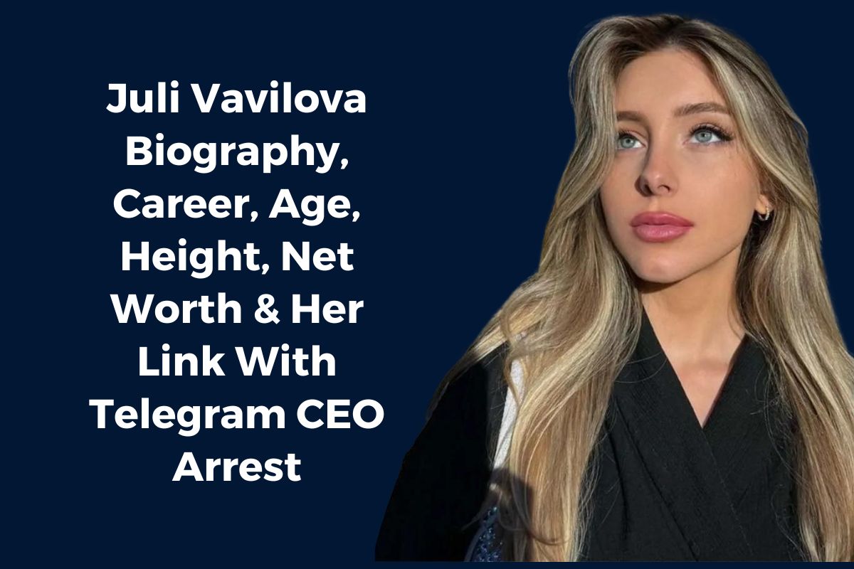 Juli Vavilova Biography, Career, Age, Height, Net Worth & Her Link With Telegram CEO Arrest