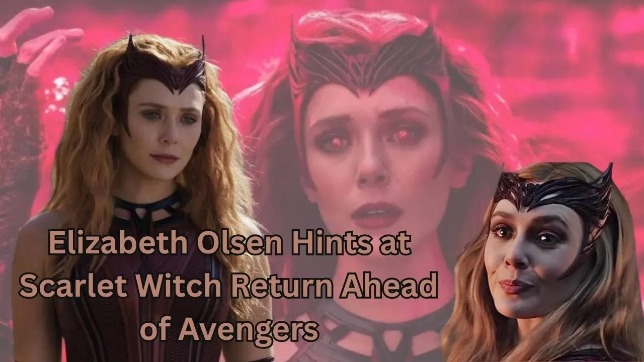 Elizabeth Olsen Hints at Scarlet Witch Return Ahead of Avengers
