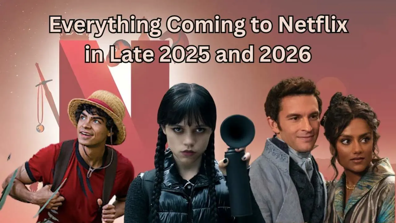 Everything Coming to Netflix in Late 2025 and 2026 Everything Coming to Netflix in Late 2025 and 2026