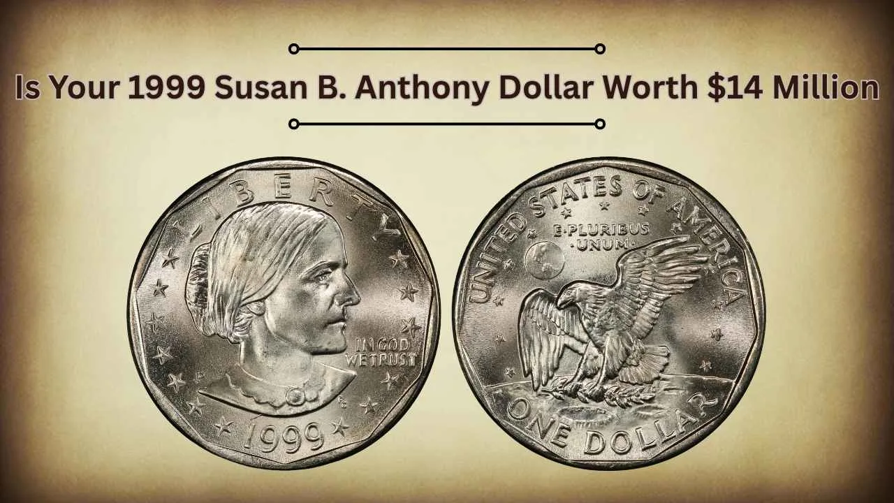 Is Your 1999 Susan B. Anthony Dollar Worth $14 Million Is Your 1999 Susan B. Anthony Dollar Worth $14 Million