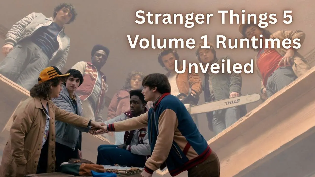 Stranger Things 5 Volume 1 Runtimes Unveiled Stranger Things 5 Volume 1 Runtimes Unveiled