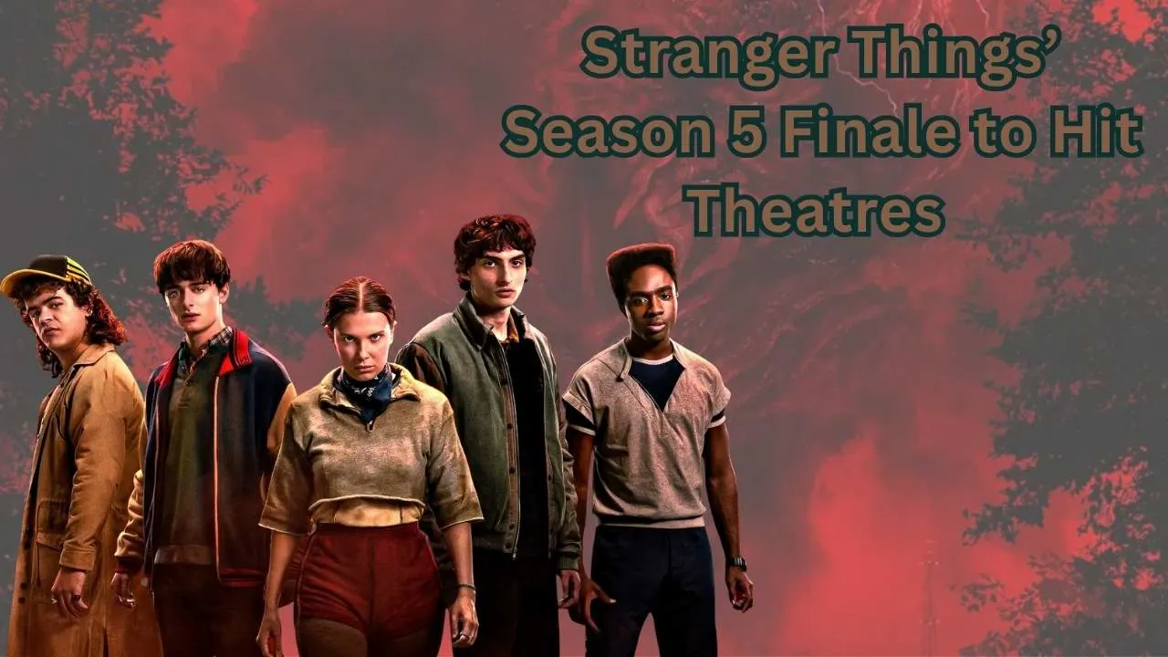 Stranger Things’ Season 5 Finale to Hit Theatres Stranger Things’ Season 5 Finale to Hit Theatres