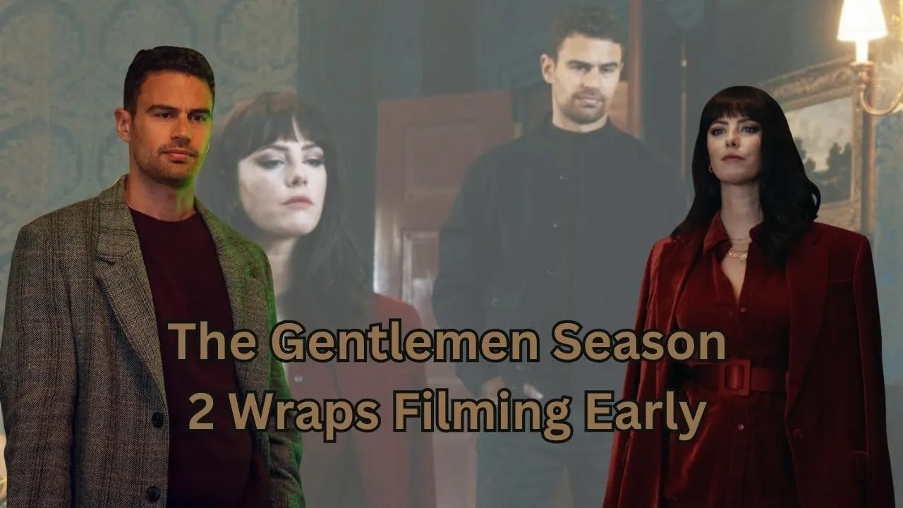 The Gentlemen Season 2 Wraps Filming Early The Gentlemen Season 2 Wraps Filming Early