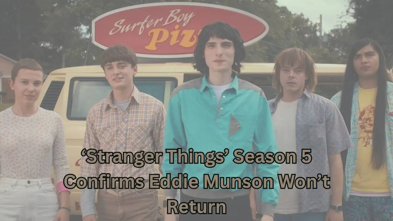‘Stranger Things’ Season 5 Confirms Eddie Munson Won’t Return ‘Stranger Things’ Season 5 Confirms Eddie Munson Won’t Return