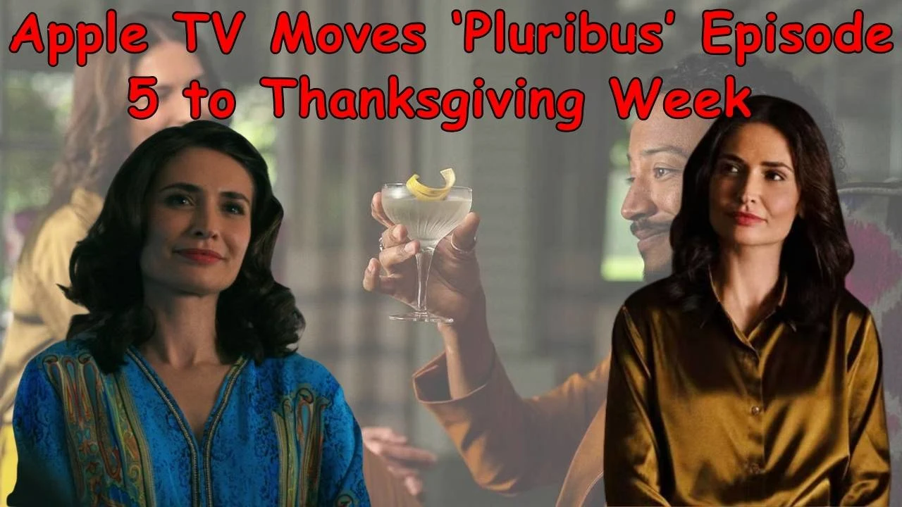 Apple TV Moves ‘Pluribus’ Episode 5 to Thanksgiving Week 
