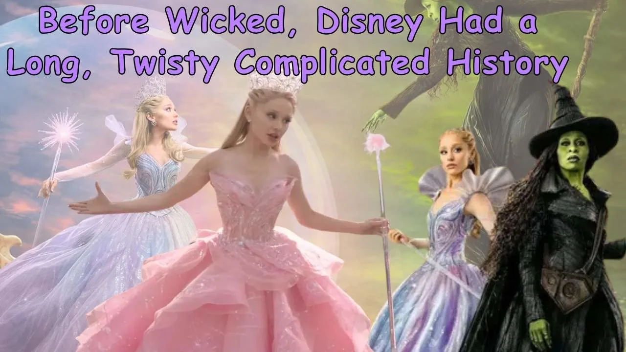 Before Wicked, Disney Had a Long, Twisty Complicated History