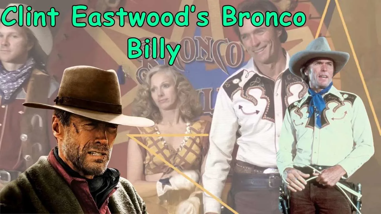 Clint Eastwood’s Bronco Billy Clint Eastwood’s Bronco Billy