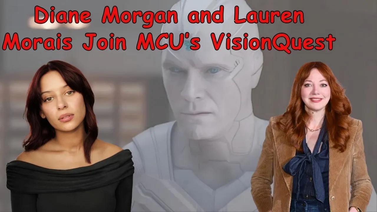 Diane Morgan and Lauren Morais Join MCU’s VisionQuest Diane Morgan and Lauren Morais Join MCU’s VisionQuest