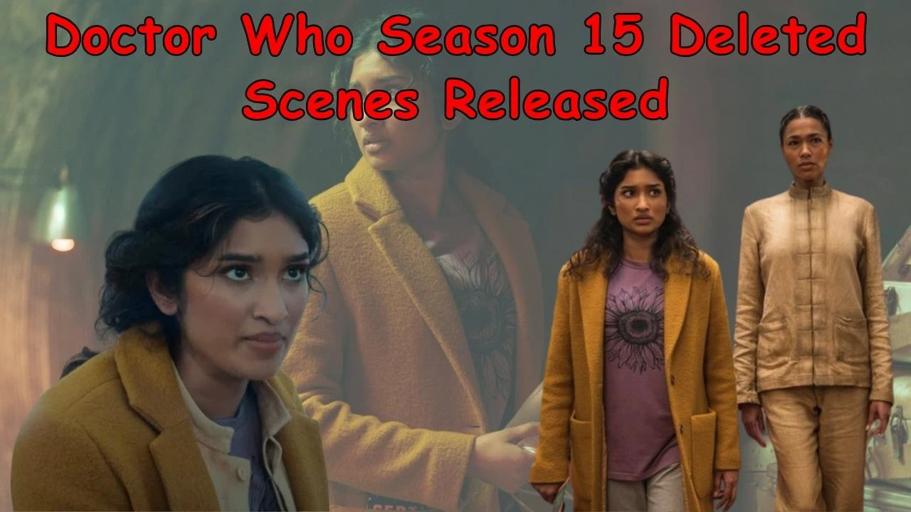 Doctor Who Season 15 Deleted Scenes Released Doctor Who Season 15 Deleted Scenes Released