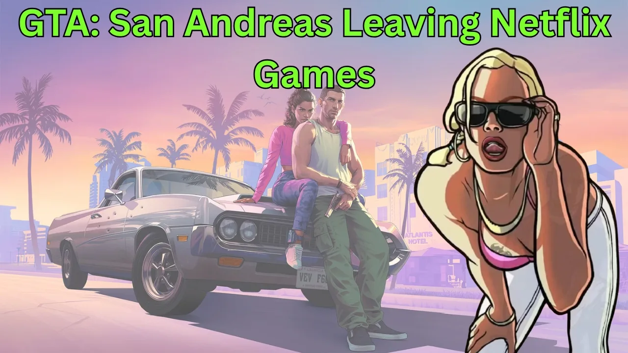 GTA: San Andreas Leaving Netflix Games GTA: San Andreas Leaving Netflix Games