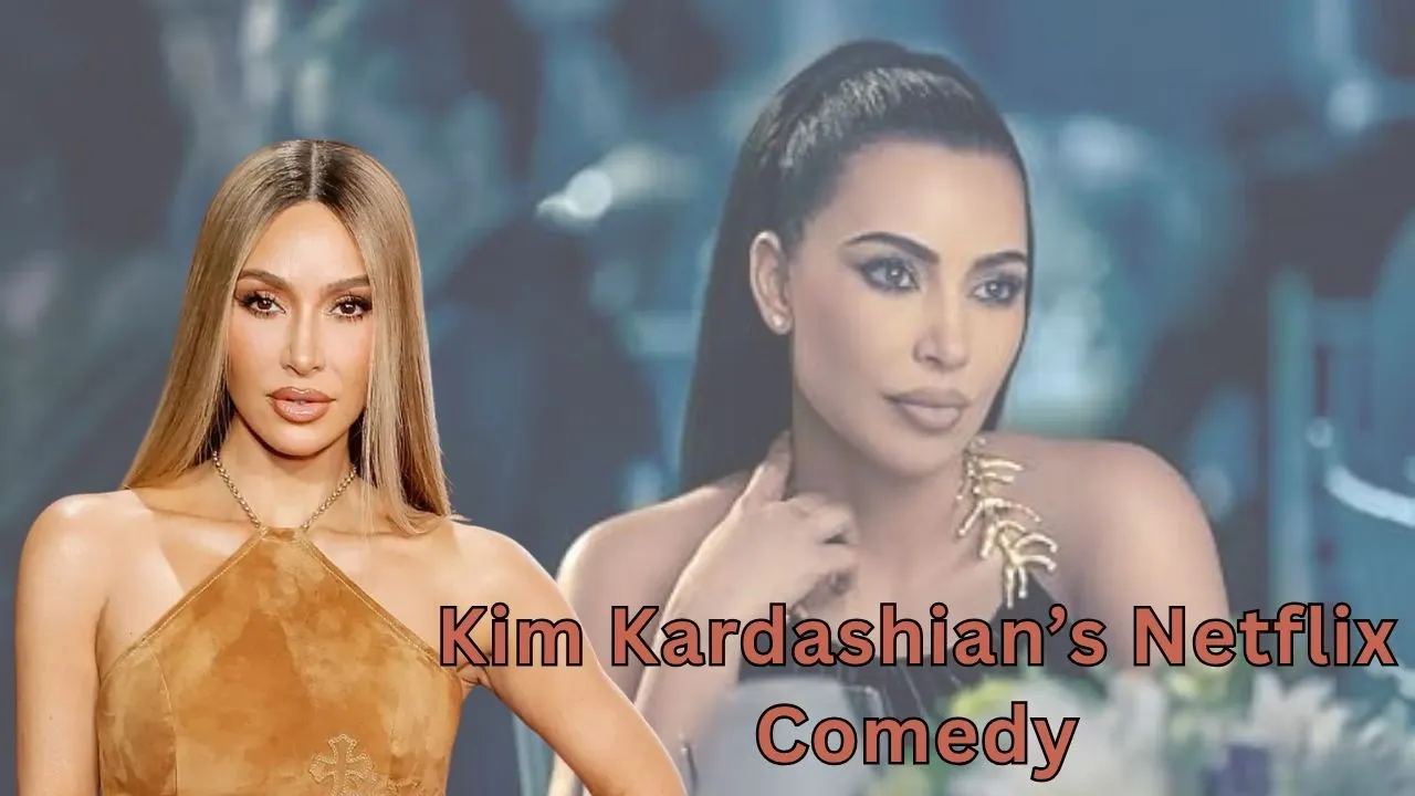 Kim Kardashian’s Netflix Comedy