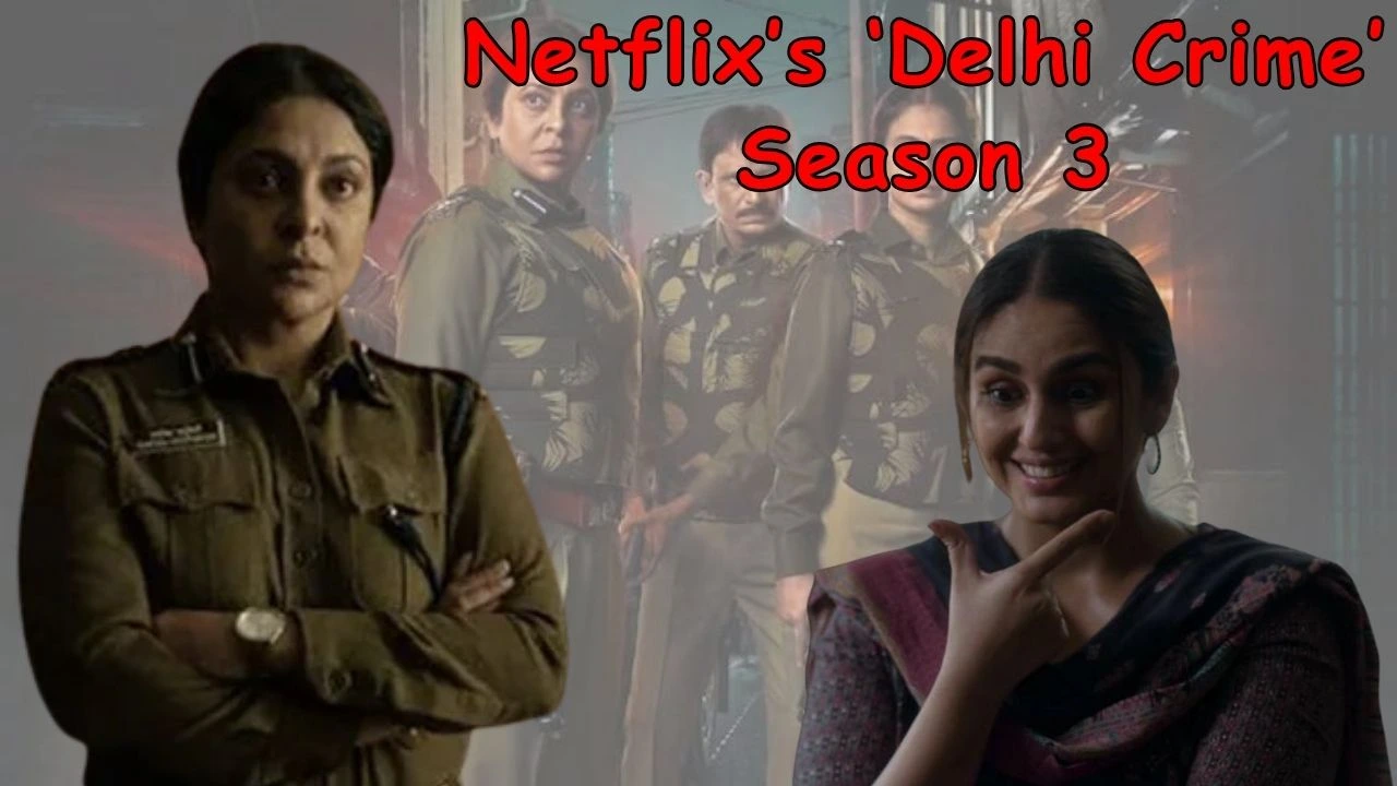 Netflix’s ‘Delhi Crime’ Season 3 Netflix’s ‘Delhi Crime’ Season 3