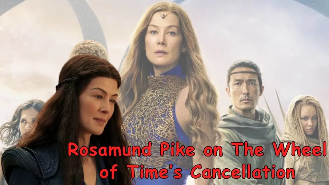 Rosamund Pike on The Wheel of Time’s Cancellation Rosamund Pike on The Wheel of Time’s Cancellation