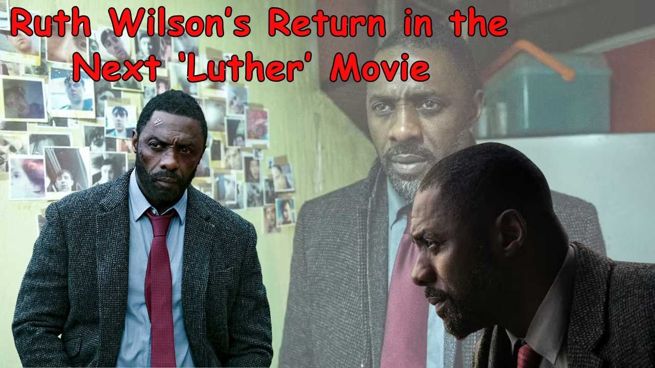 Ruth Wilson’s Return in the Next ‘Luther’ Movie 