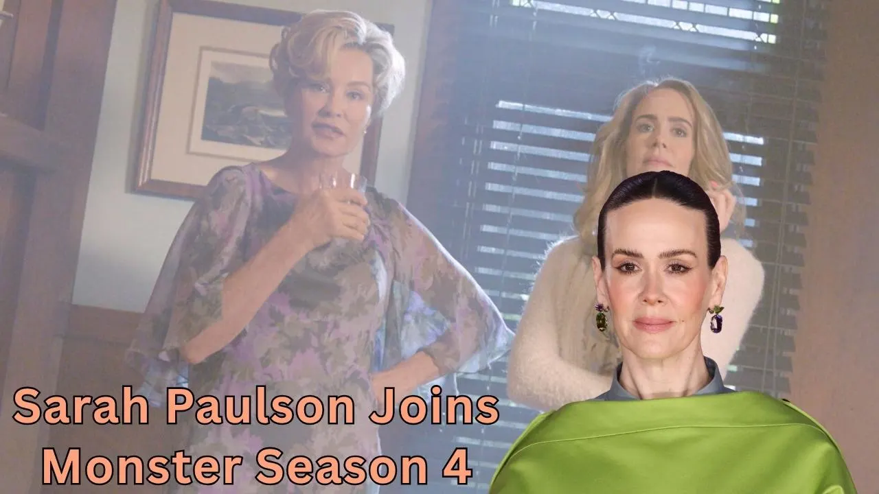 Sarah Paulson Joins Monster Season 4