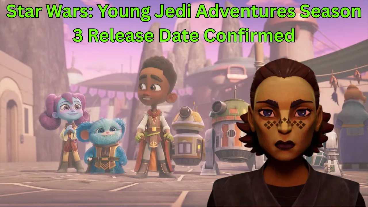Star Wars: Young Jedi Adventures Season 3 Release Date Confirmed Star Wars: Young Jedi Adventures Season 3 Release Date Confirmed