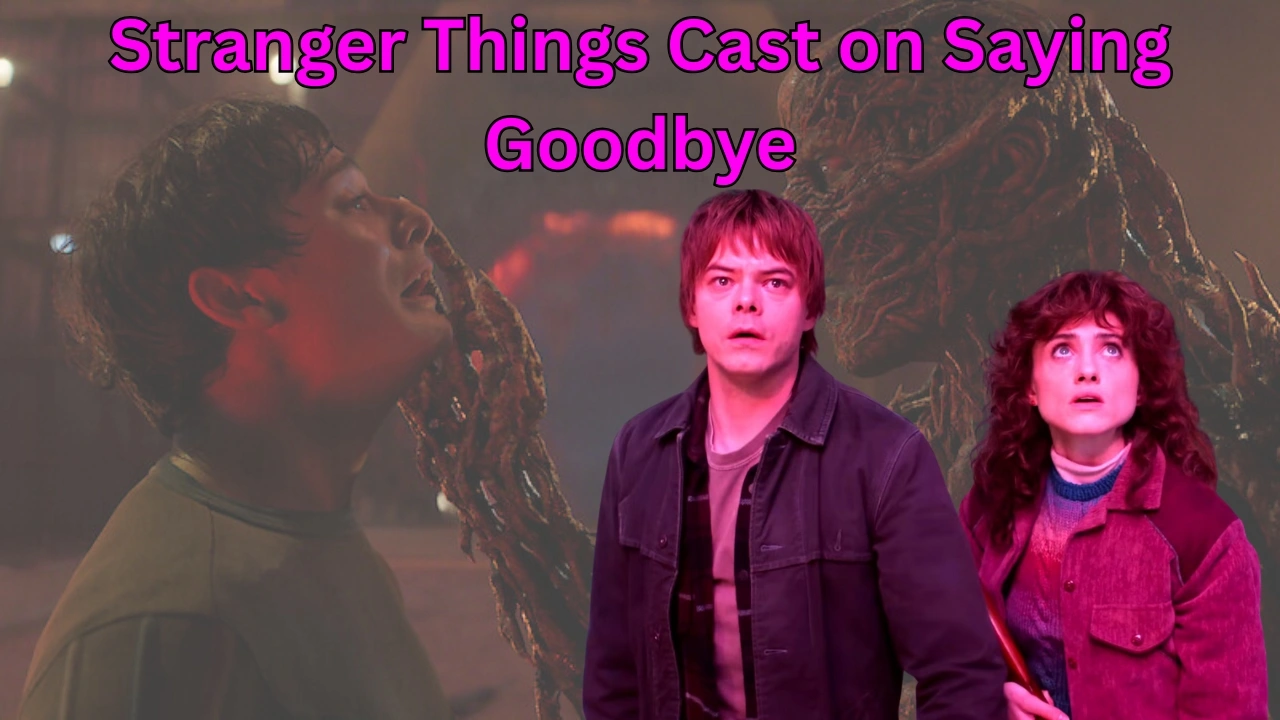 Stranger Things Cast on Saying Goodbye