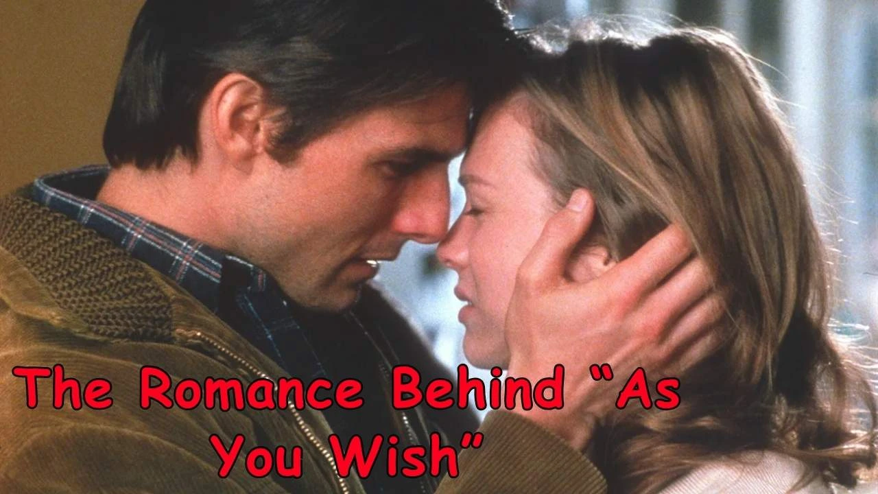 The Romance Behind “As You Wish” The Romance Behind “As You Wish”