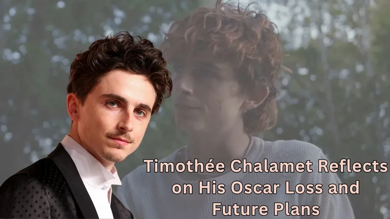 Timothée Chalamet Reflects on His Oscar Loss and Future Plans