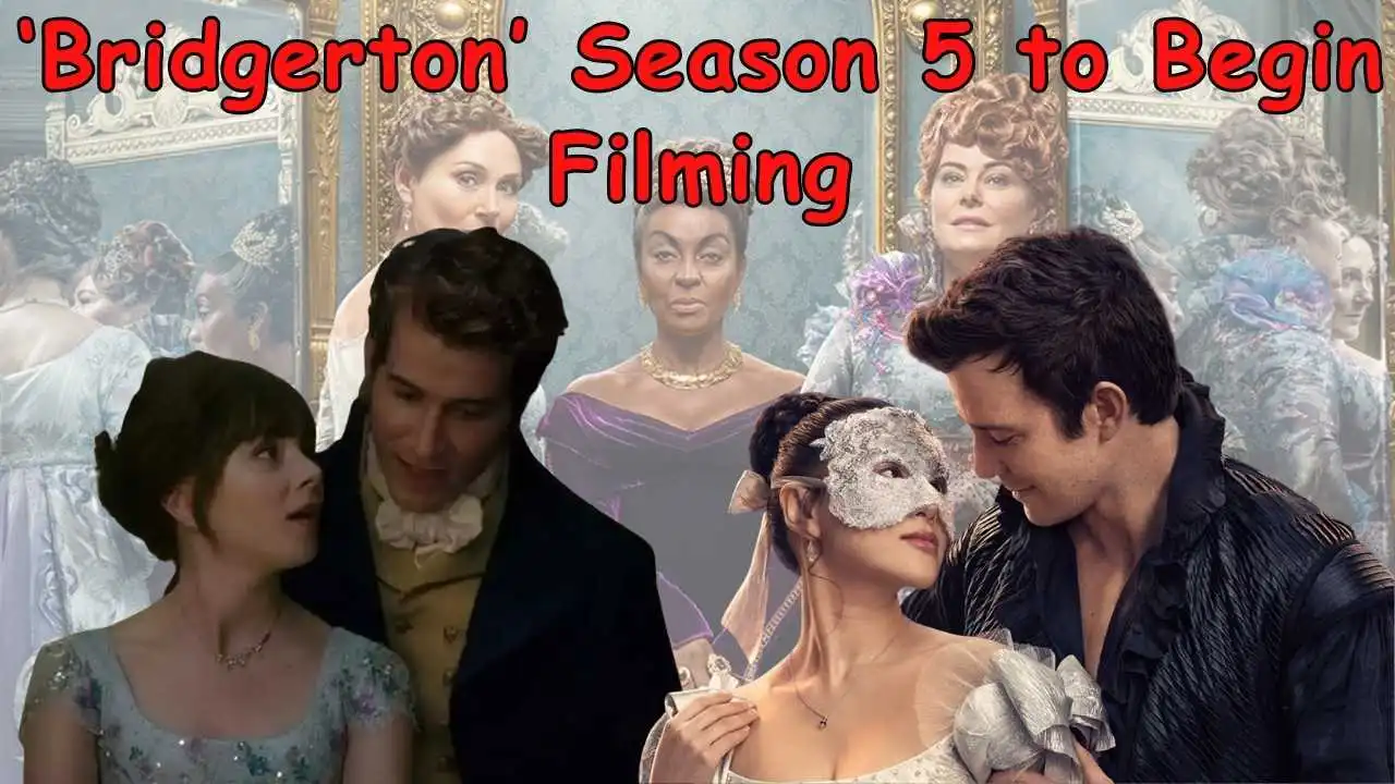 ‘Bridgerton’ Season 5 to Begin Filming ‘Bridgerton’ Season 5 to Begin Filming