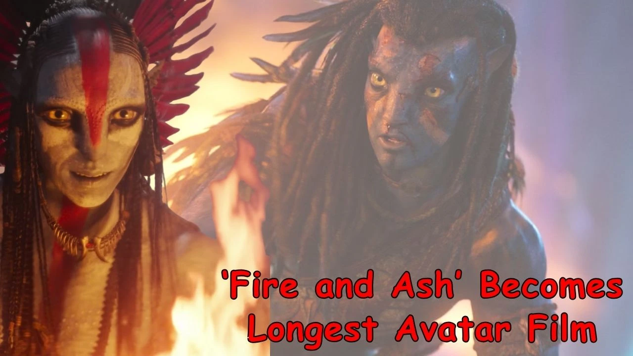 ‘Fire and Ash’ Becomes Longest Avatar Film ‘Fire and Ash’ Becomes Longest Avatar Film