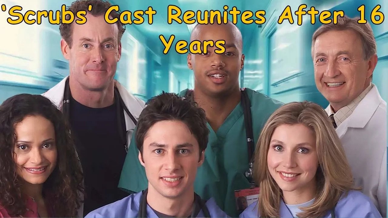 ‘Scrubs’ Cast Reunites After 16 Years ‘Scrubs’ Cast Reunites After 16 Years