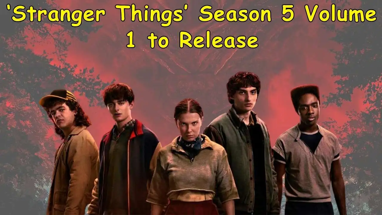 ‘Stranger Things’ Season 5 Volume 1 to Release ‘Stranger Things’ Season 5 Volume 1 to Release