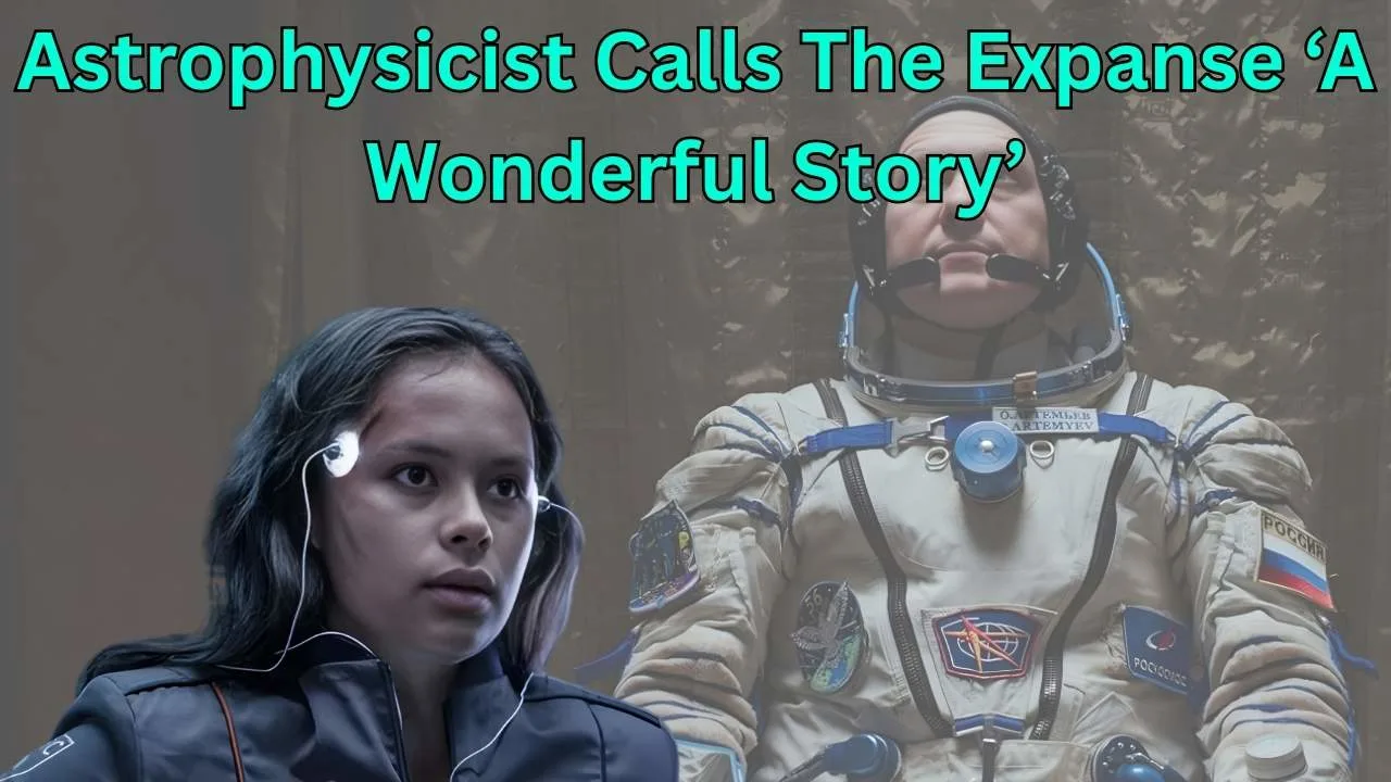 Astrophysicist Calls The Expanse ‘A Wonderful Story’