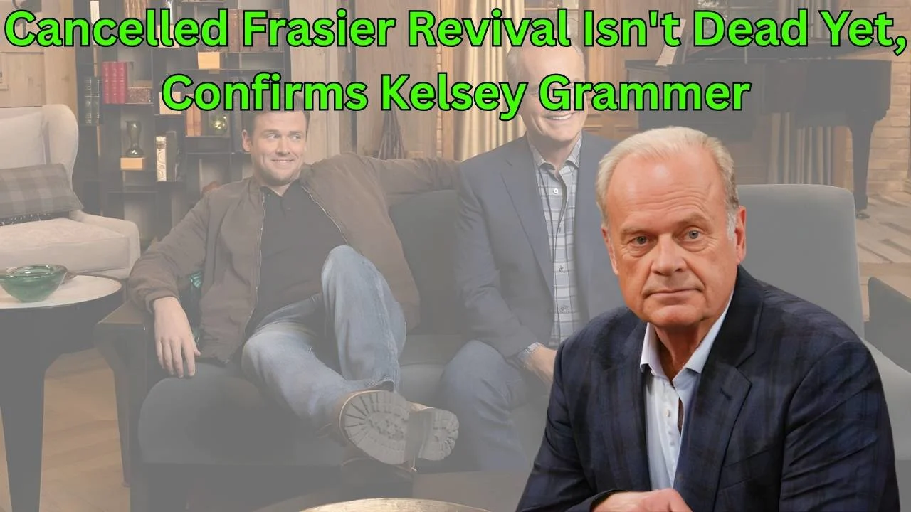 Cancelled Frasier Revival Isn't Dead Yet, Confirms Kelsey Grammer Cancelled Frasier Revival Isn't Dead Yet, Confirms Kelsey Grammer