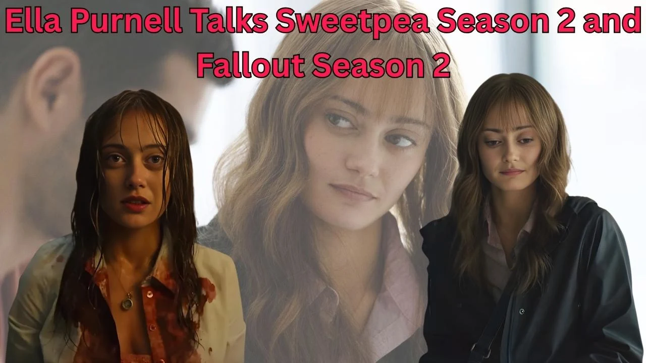 Ella Purnell Talks Sweetpea Season 2 and Fallout Season 2