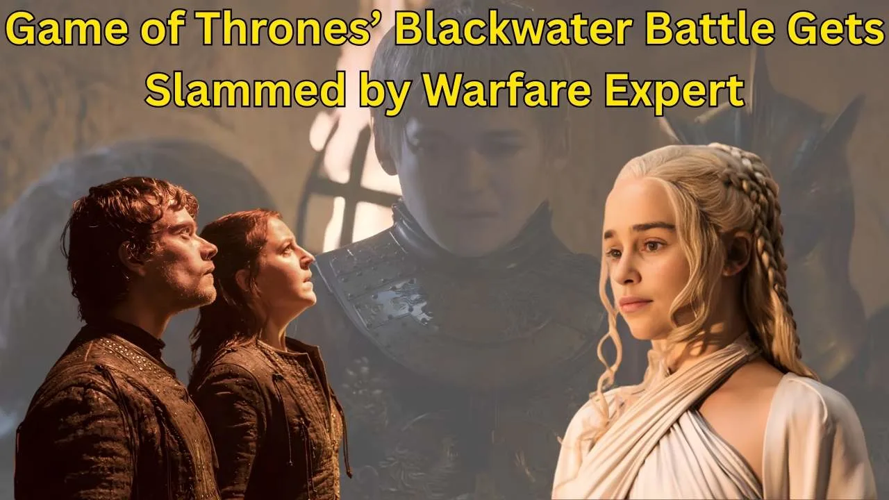 Game of Thrones’ Blackwater Battle Gets Slammed by Warfare Expert Game of Thrones’ Blackwater Battle Gets Slammed by Warfare Expert
