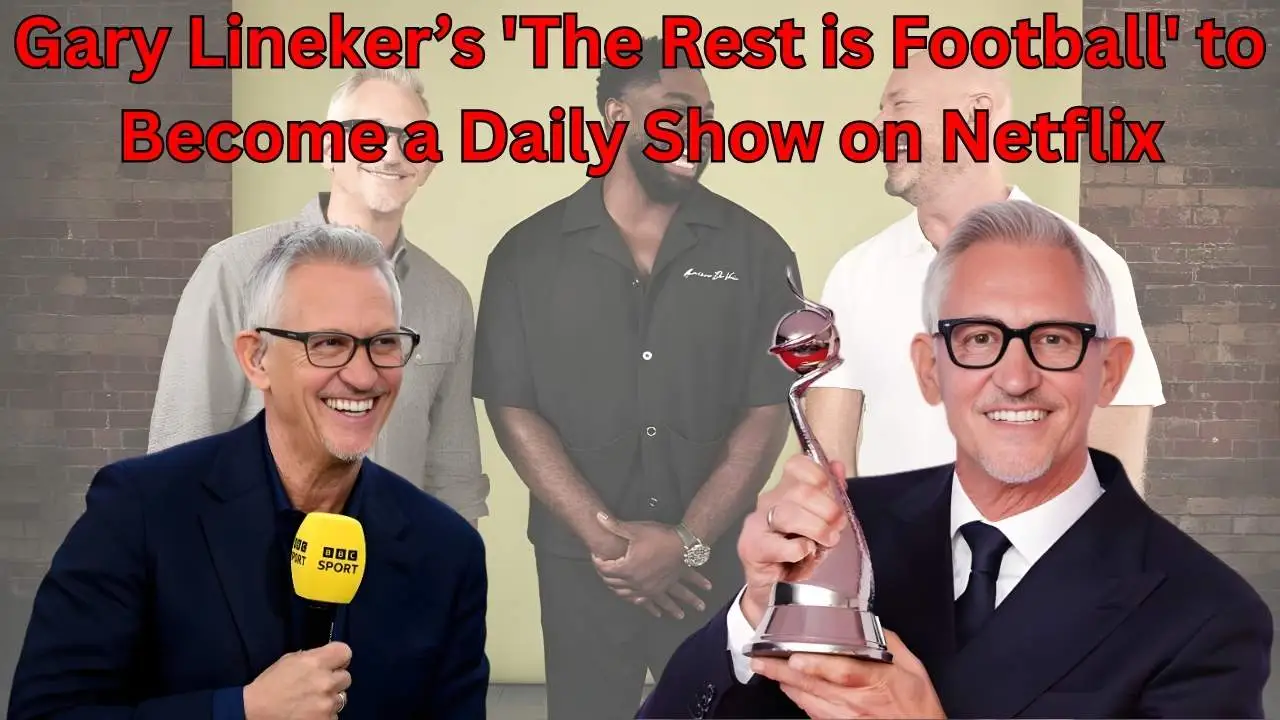 Gary Lineker’s 'The Rest is Football' to Become a Daily Show on Netflix Gary Lineker’s 'The Rest is Football' to Become a Daily Show on Netflix