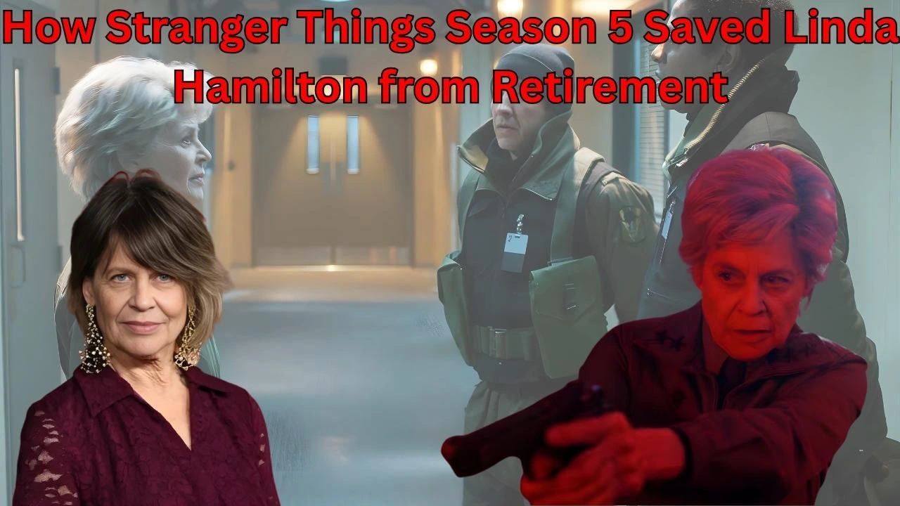 How Stranger Things Season 5 Saved Linda Hamilton from Retirement