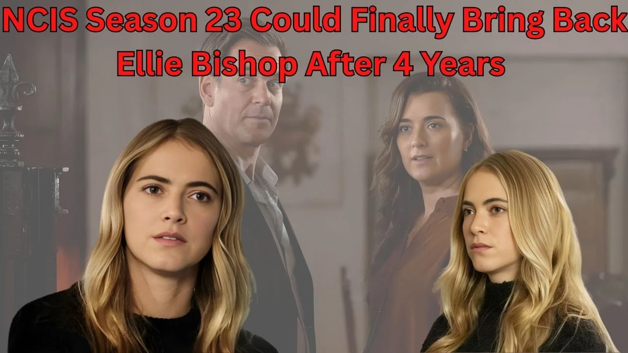 NCIS Season 23 Could Finally Bring Back Ellie Bishop After 4 Years NCIS Season 23 Could Finally Bring Back Ellie Bishop After 4 Years