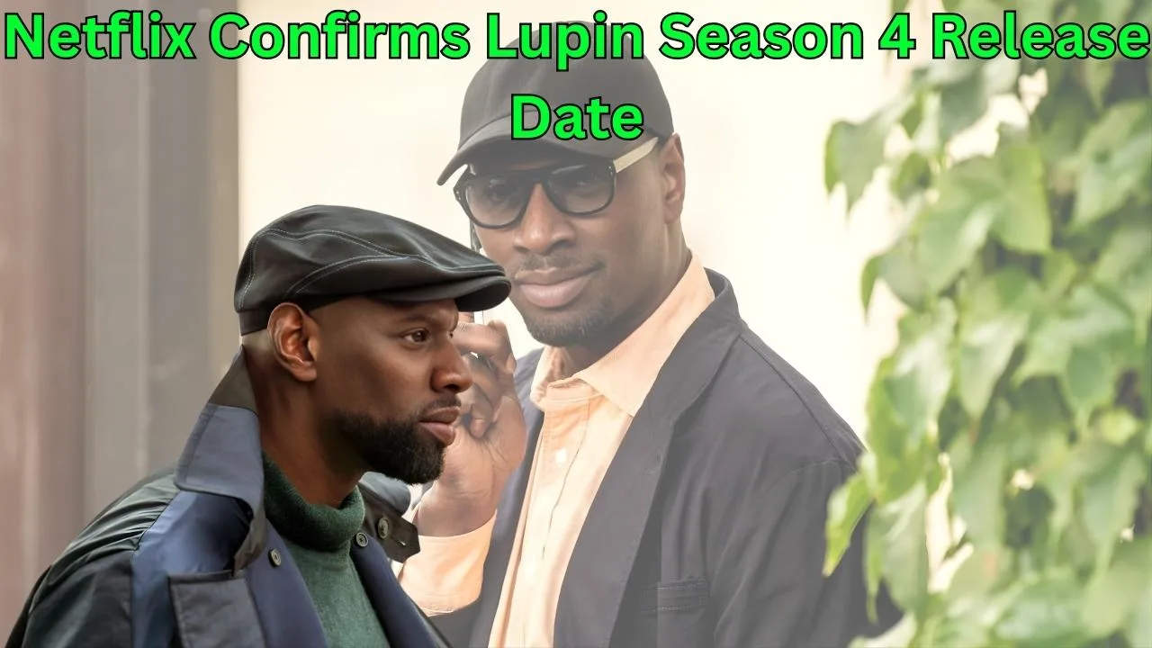 Netflix Confirms Lupin Season 4 Release Date