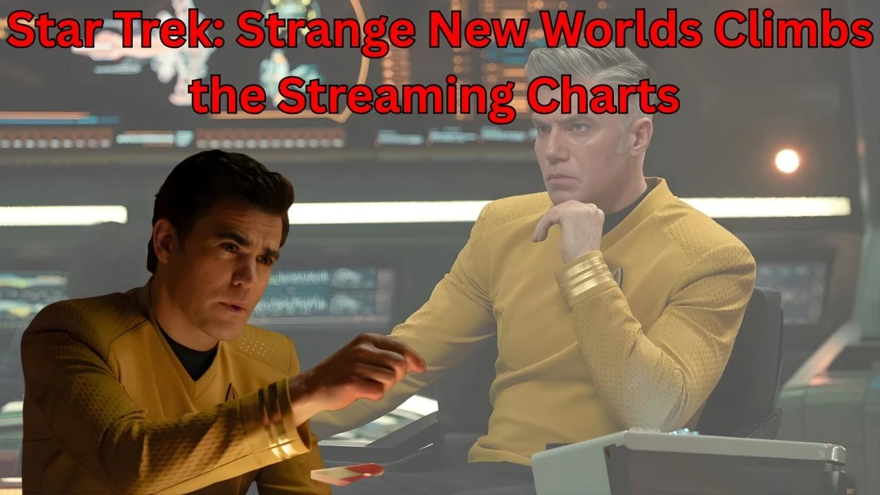 Star Trek: Strange New Worlds Climbs the Streaming Charts