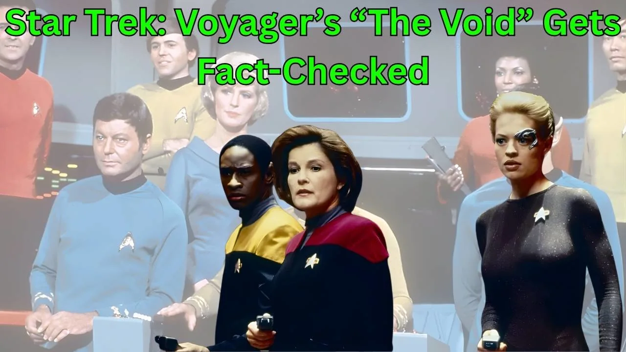 Star Trek: Voyager’s “The Void” Gets Fact-Checked Star Trek: Voyager’s “The Void” Gets Fact-Checked