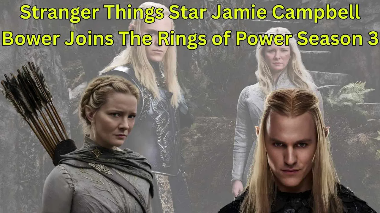 Stranger Things Star Jamie Campbell Bower Joins The Rings of Power Season 3 Stranger Things Star Jamie Campbell Bower Joins The Rings of Power Season 3