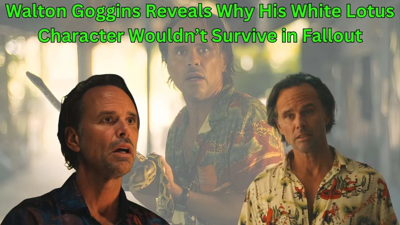 Walton Goggins Reveals Why His White Lotus Character Wouldn’t Survive in Fallout